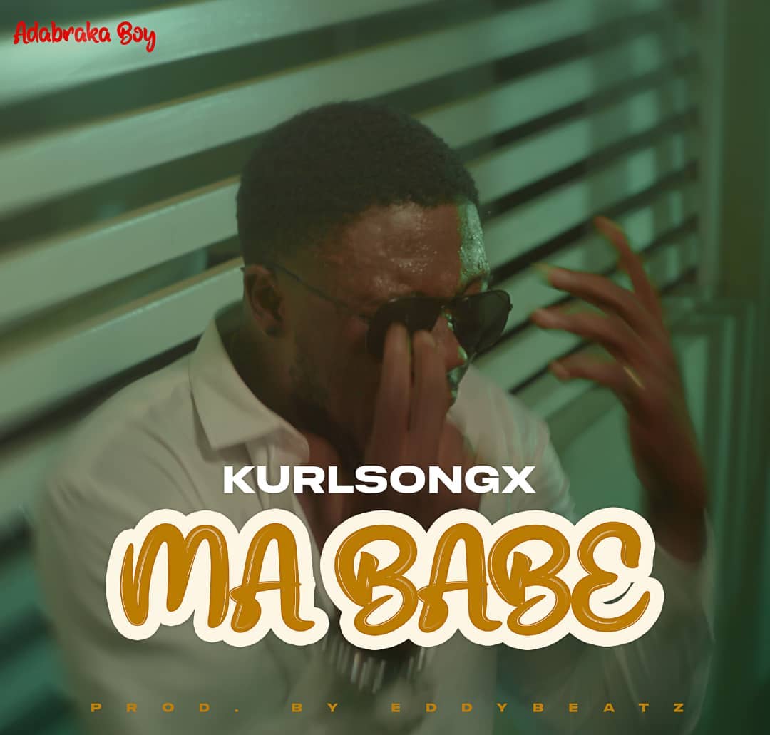 Kurl Songx Releases Video For His Fresh Single, 'Ma Babe': Kurl Songx Is Finally Out With A New Song Dubbed ‘Ma Babe’ – Watch Video